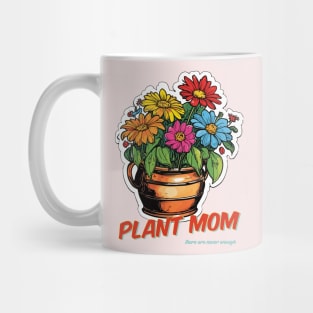 Plant Mom, there are never enough Mug